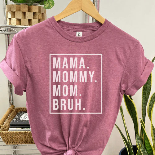 *PVM* Mom. Mama. Mommy. Bruh. Tshirt (Mauve)