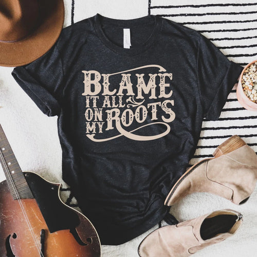 Blame It All On My Roots Tshirt (Charcoal)